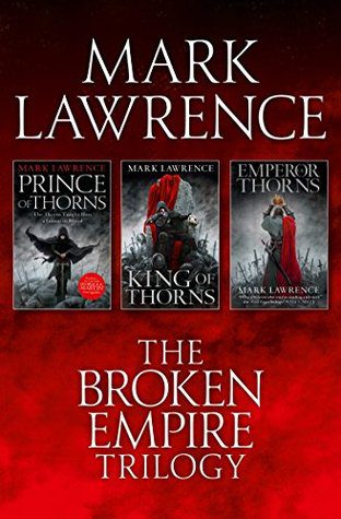 The Broken Empire Trilogy by Mark  Lawrence