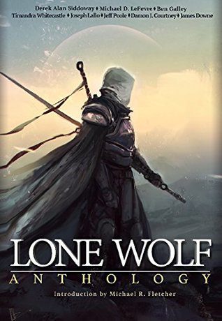 Lone Wolf Anthology by Michael R. Fletcher