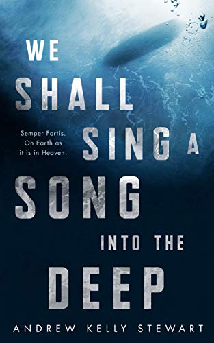 We Shall Sing a Song into the Deep by [Andrew Kelly Stewart]