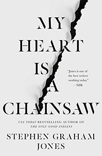 My Heart Is a Chainsaw by [Stephen Graham Jones]