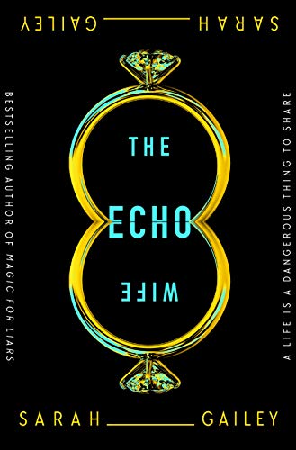 The Echo Wife by [Sarah Gailey]