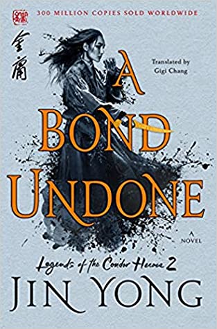 A Bond Undone (Legends of the Condor Heroes, #2)