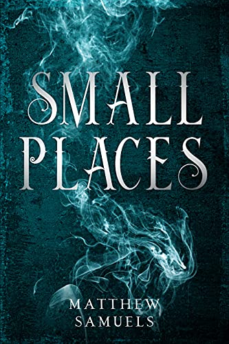 Small Places by [Matthew Samuels]