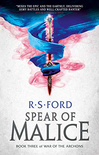 The Spear of Malice (War of the Archons 3) by [R.S. Ford]