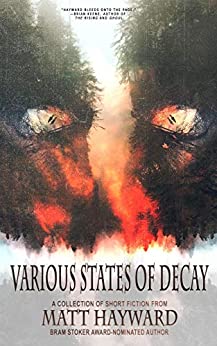 Various States of Decay: A Collection by [Hayward, Matt]