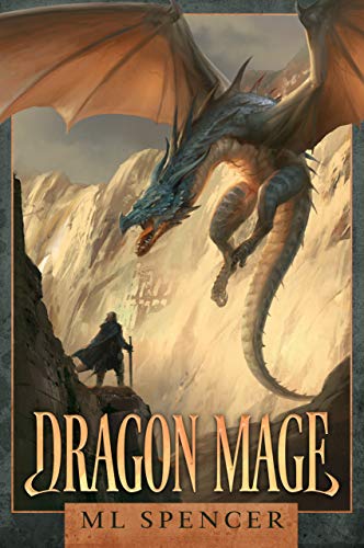 Dragon Mage: An Epic Fantasy Adventure by [ML Spencer]
