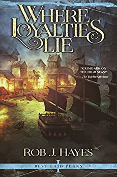 Where Loyalties Lie (Best Laid Plans Book 1) by [Hayes, Rob J.]