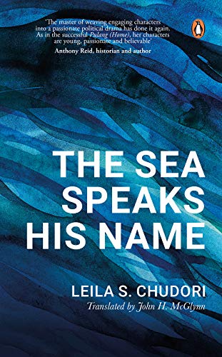 The Sea Speaks His Name by [Leila S Chudori, John H McGlynn]