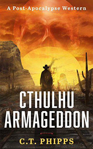Cthulhu Armageddon by [C. T. Phipps]