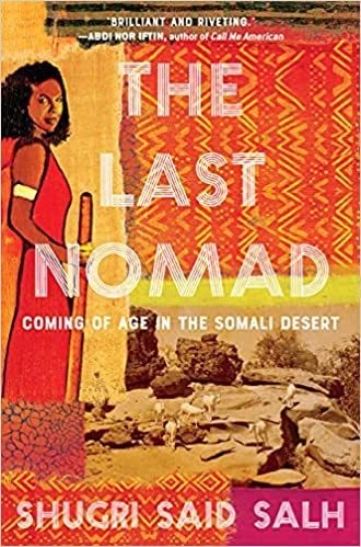 The Last Nomad: Coming of Age in the Somali Desert: Salh, Shugri Said:  9781643750675: Amazon.com: Books