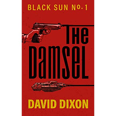 The Damsel (Black Sun #1) by David Dixon