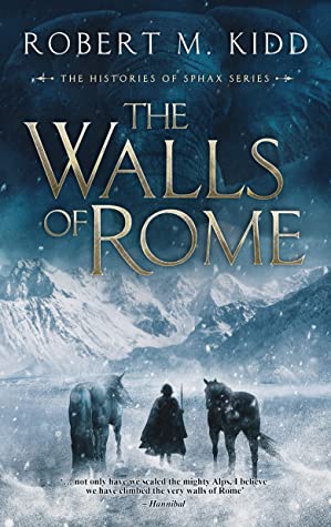 The Walls of Rome: ‘… not only have we scaled the mighty Alps, I believe we have climbed the very walls of Rome’ – Hannibal