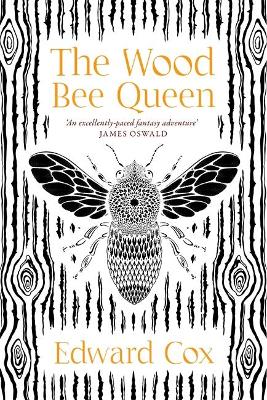 The Wood Bee Queen by Edward Cox | Waterstones