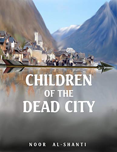Children of the Dead City by [Noor Al-Shanti]