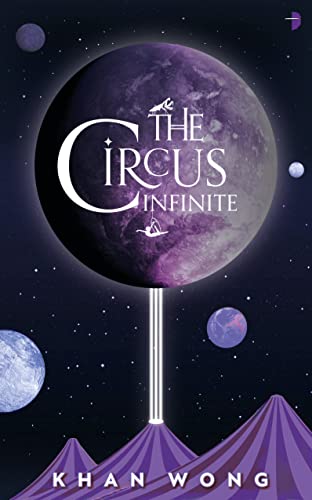 The Circus Infinite by [Khan Wong]
