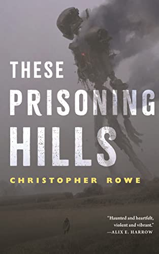 These Prisoning Hills by [Christopher Rowe]