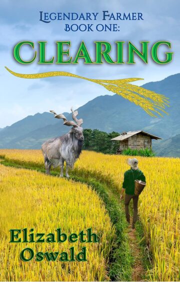 Legendary Farmer Book One: Clearing by Elizabeth Oswald