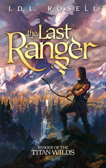 The Last Ranger: An Epic Fantasy Novel (Ranger of the Titan Wilds, Book 1)