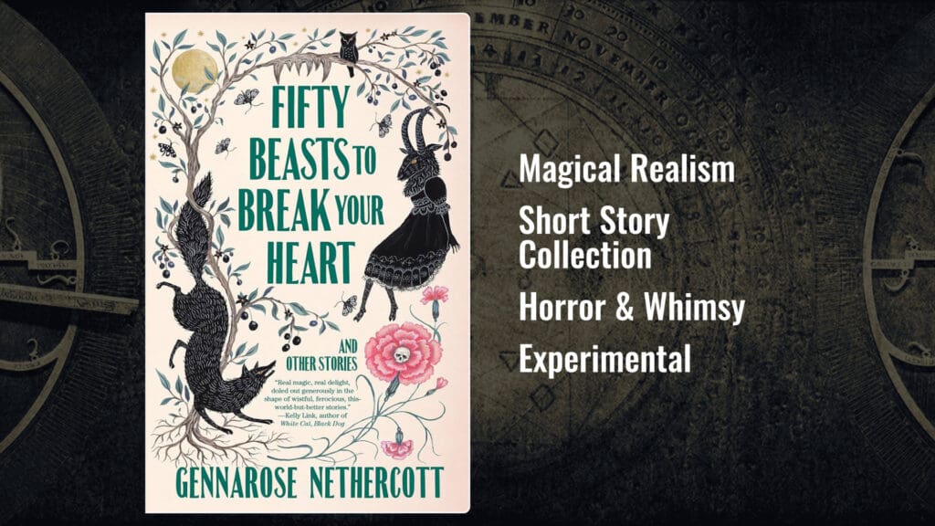 Cover art of Fifty Beasts to Break Your Heart by Gennarose Nethercott.