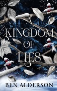 A Kingdom of Lies by Ben Alderson