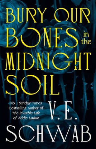 Bury Our Bones in the Midnight Soil by V.E. Schwab