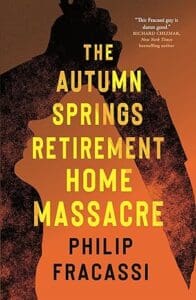 The Autumn Springs Retirement Home Massacre by Philip Fracassi