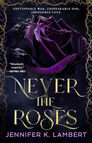 Never the Roses by Jennifer K. Lambert