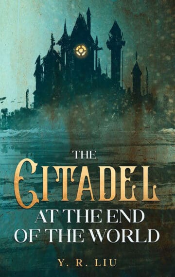 The Citadel at the End of the World by YR Liu