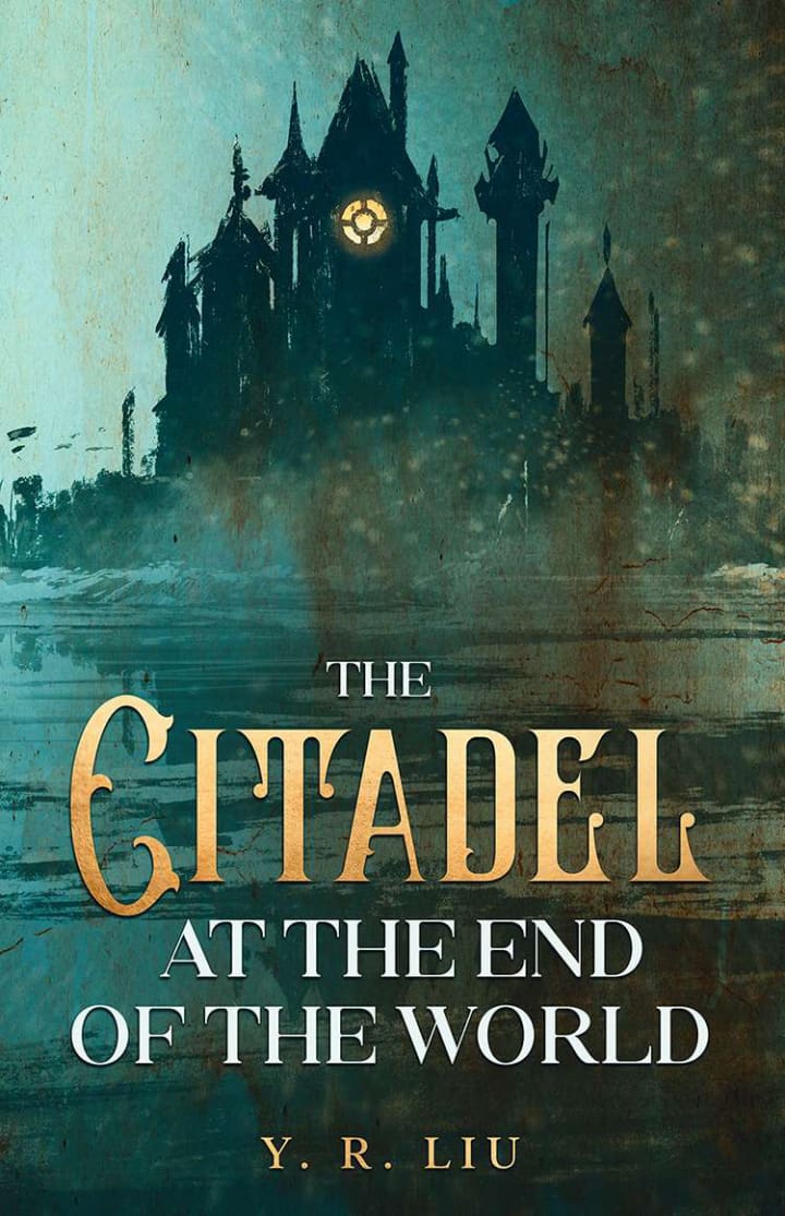 The Citadel at the End of the World by YR Liu