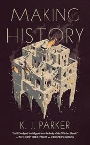 Making History by KJ Parker