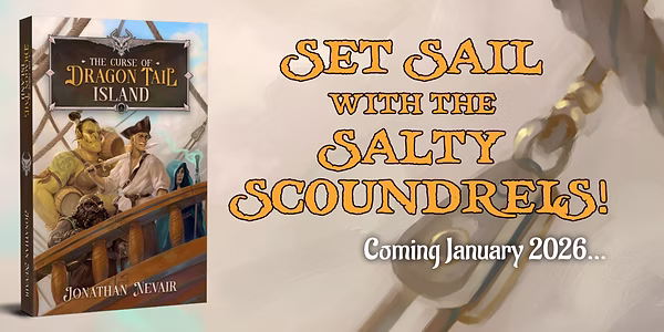 The cover of The Curse of Dragon Tail Island by Jonathan Nevair appears at the left of the image and the words "Set Sail with the Salty Scoundrels! Coming January 2026" is on the right.