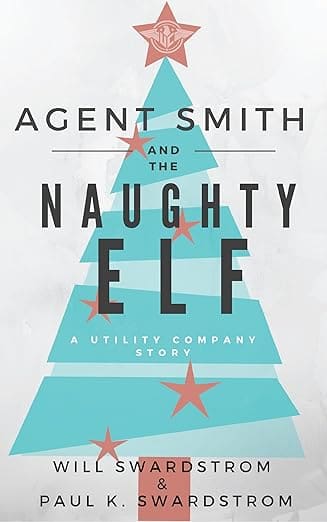 Agent Smith and the Naughty Elf by Will Swardstrom & Paul K. Swardstrom