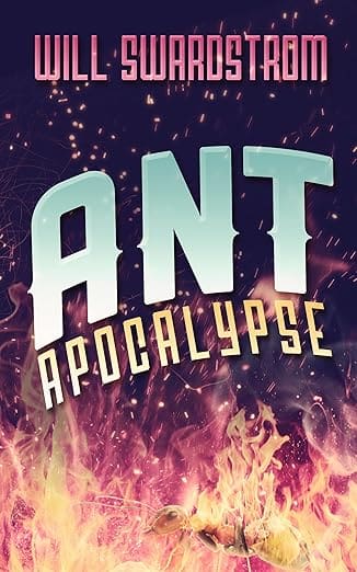 Ant Apocalypse by Will Swardstrom