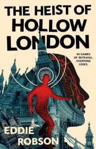 The Heist of Hollow London by Eddie Robson