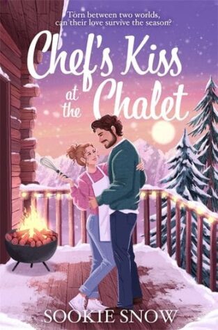 Chef's Kiss at the Chalet by Sookie Snow