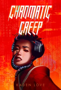 Chromatic Creep by Kaden Love