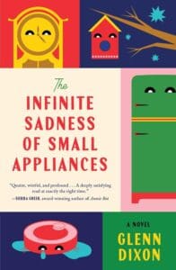 The Infinite Sadness of Small Appliances by Glenn Dixon