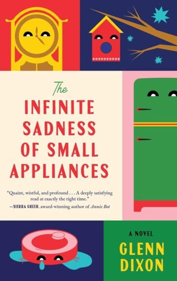 The Infinite Sadness of Small Appliances by Glenn Dixon