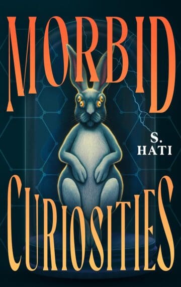 Morbid Curiosities by S. Hati